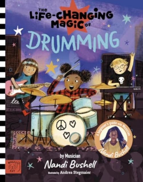 The Life Changing Magic of Drumming : A Beginner's Guide by Musician Nandi Bushell, Hardback Book