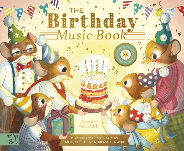 The Birthday Music Book : Play Happy Birthday and Celebratory Music by Bach, Beethoven, Mozart, and More, Hardback Book