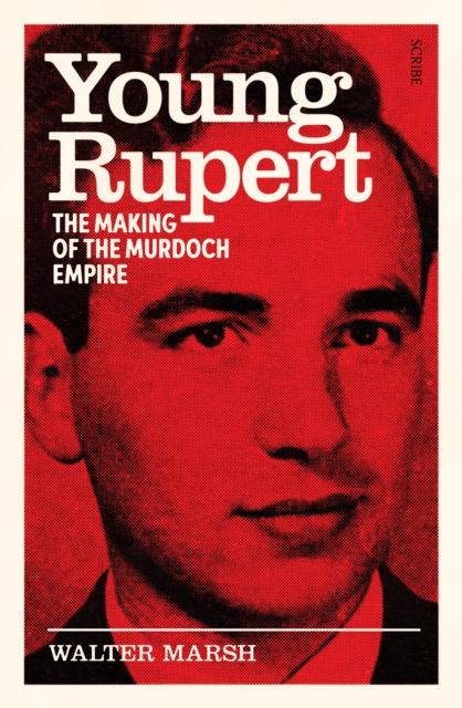 Young Rupert : the making of the Murdoch empire, Paperback / softback Book
