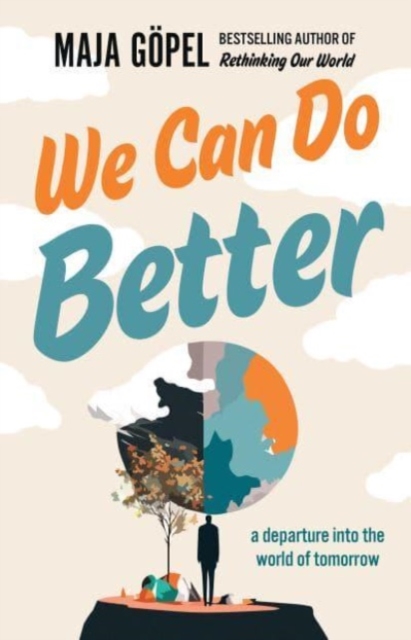 We Can Do Better : a departure into the world of tomorrow, Paperback / softback Book