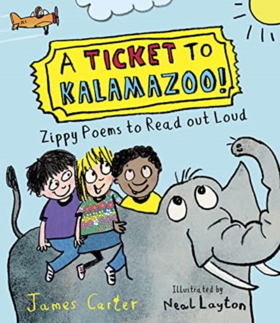 A Ticket to Kalamazoo! : Zippy Poems To Read Out Loud, Paperback / softback Book