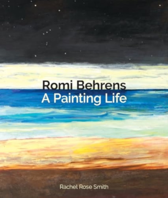 Romi Behrens : A Painting Life, Paperback / softback Book