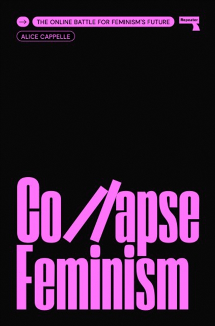 Collapse Feminism : The Online Battle for Feminism's Future, Paperback / softback Book