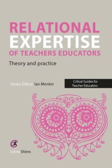 Relational Expertise of Teacher Educators : Theory and Practice, Paperback / softback Book