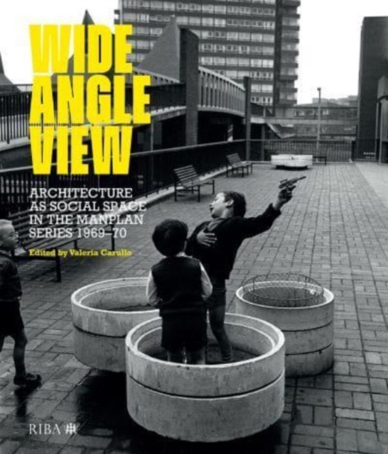 Wide Angle View : Architecture as social space in the Manplan series 1969-70, Paperback / softback Book
