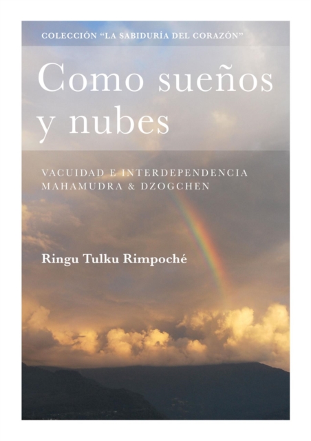 Como suenos y nubes : Vacuidad e interdependencia, Mahamudra & Dzogchen, EPUB eBook