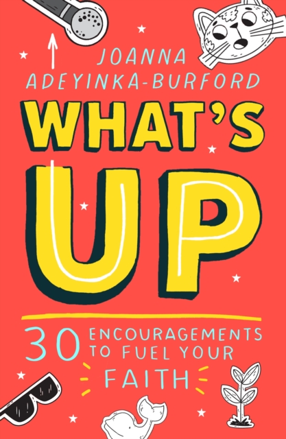 What's Up : 30 encouragements to fuel your faith, Paperback / softback Book