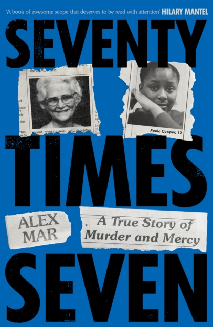 Seventy Times Seven : A True Story of Murder and Mercy, Hardback Book