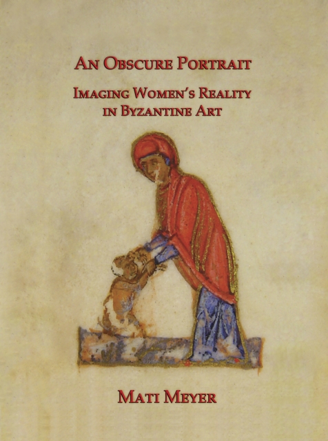 An Obscure Portrait : Imaging Women's Reality in Byzantine Art, PDF eBook