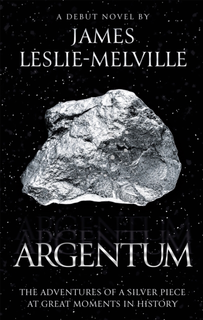 Argentum : The Adventures of a Silver Piece at Great Moments in History, EPUB eBook