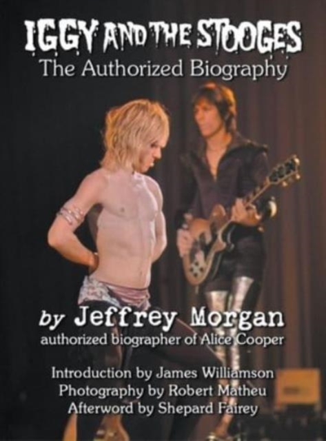 Iggy and the Stooges : The Authorized Biography, Hardback Book