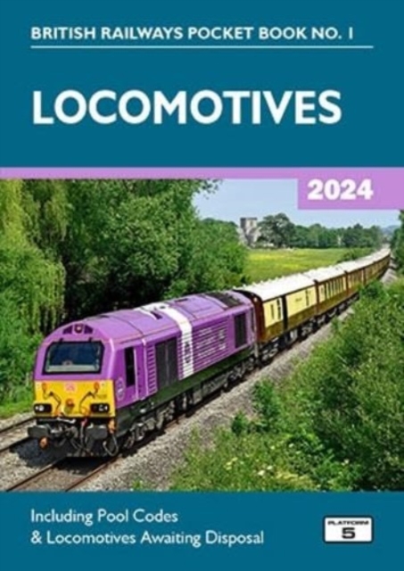 Locomotives 2024 : Including Pool Codes and Locomotives Awaiting Disposal, Paperback / softback Book