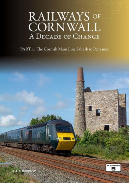 Railways of Cornwall: A Decade of Change Part 1 : The Cornish Main Line: Saltash to Penzance, Paperback / softback Book