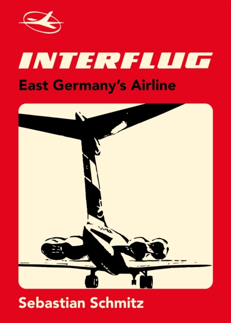 Interflug : East Germany's Airline, Hardback Book
