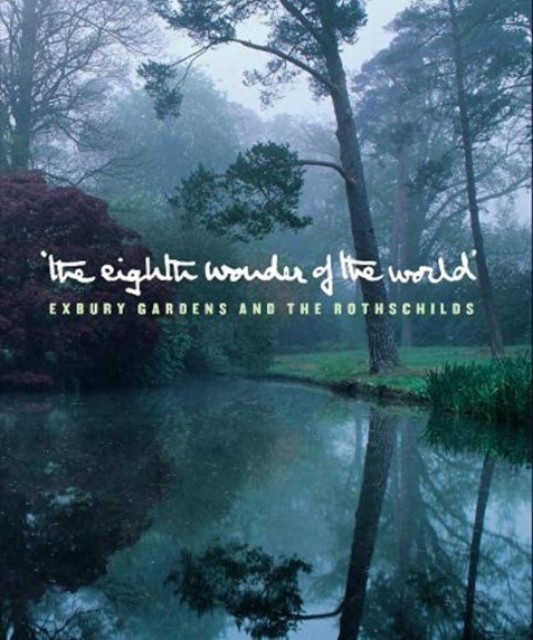 The Eighth Wonder of the World : Exbury Gardens and the Rothschilds, Paperback / softback Book