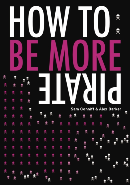 How To: Be More Pirate, Paperback / softback Book