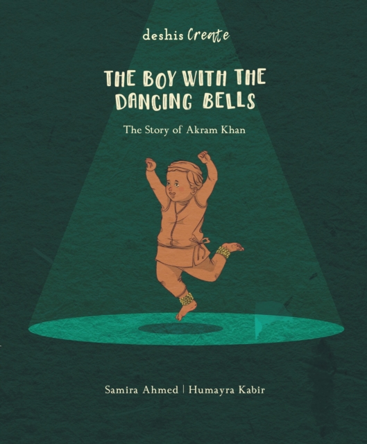 The Boy with the Dancing Bells : The Story of Akram Khan, Hardback Book