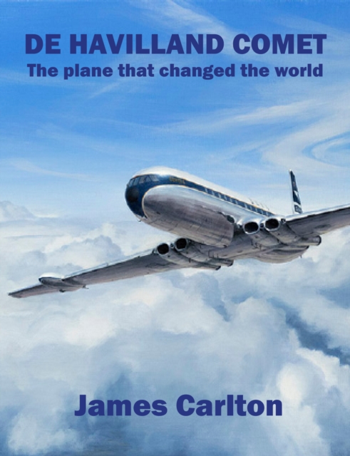 De Havilland Comet : The plane that changed the world, Hardback Book