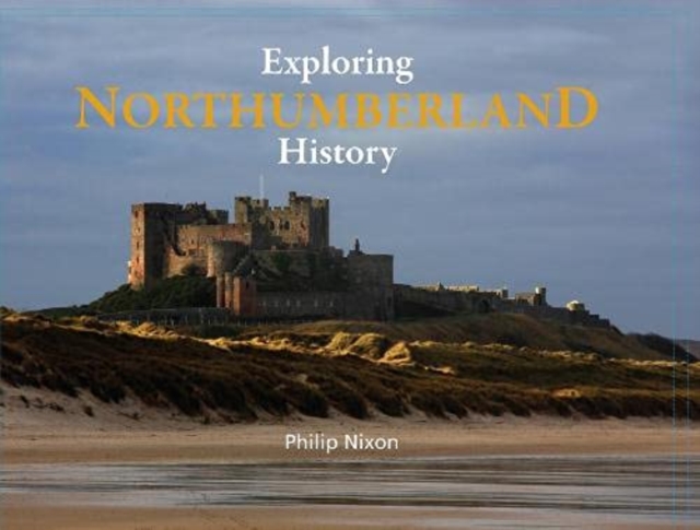 Exploring Northumberland History, Hardback Book