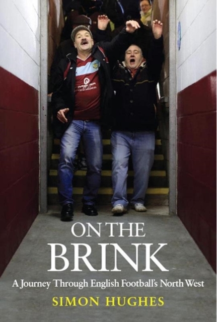 On the Brink : A Journey Through English Football's North West, Paperback / softback Book
