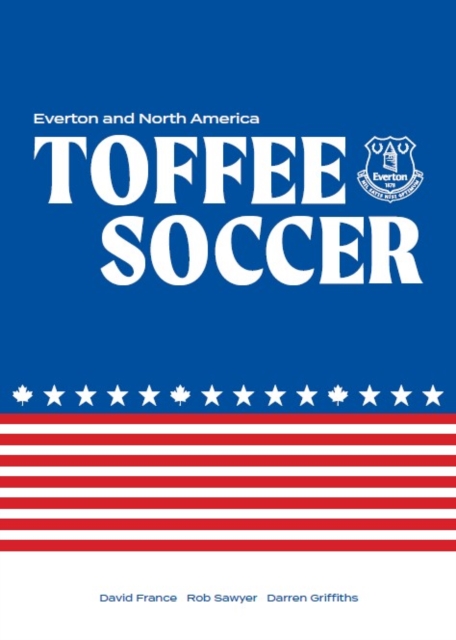 Toffee Soccer : Everton and North America, Hardback Book