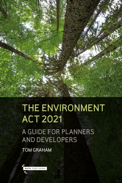 The Environment Act 2021 : A Guide for Planners & Developers, Paperback / softback Book