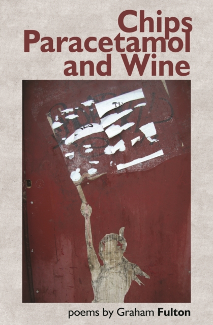 Chips, Paracetamol and Wine, Paperback / softback Book