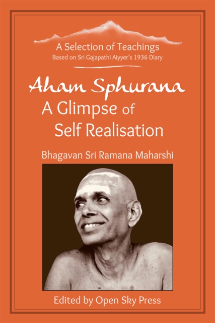 Aham Sphurana - A Glimpse of Self Realisation : A Selection of Teachings from Sri Bhagavan Ramana Maharshi, Paperback / softback Book