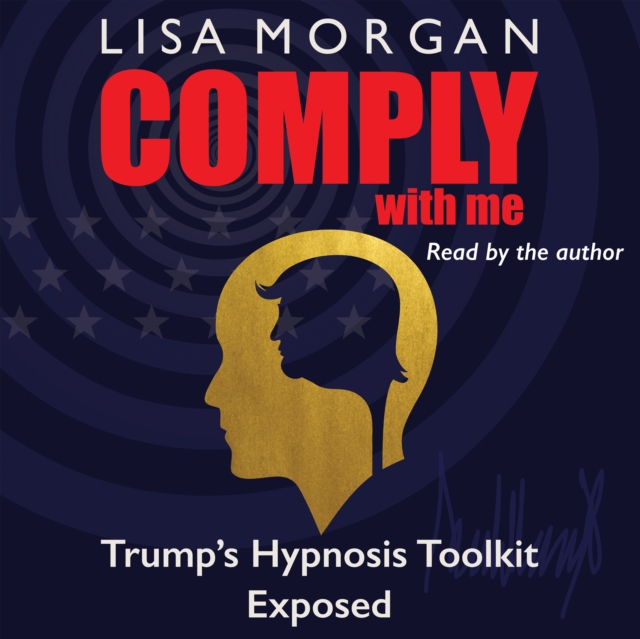 Comply with Me : Trump's Hypnosis Toolkit Exposed, eAudiobook MP3 eaudioBook