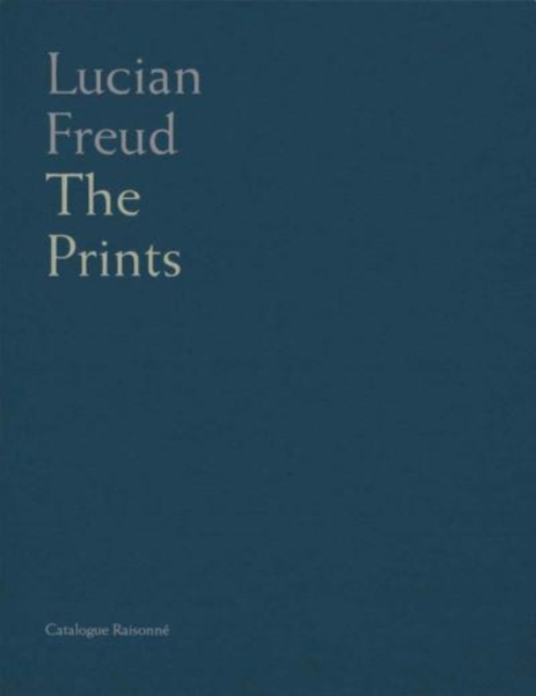 Lucian Freud : Catalogue Raisonne of the Prints, Hardback Book