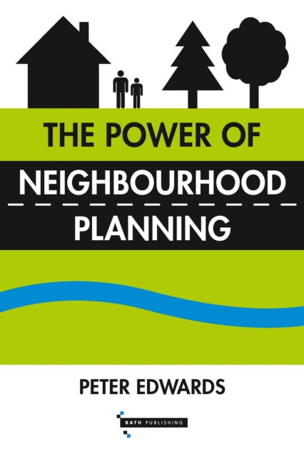 The Power of Neighbourhood Planning, Paperback / softback Book