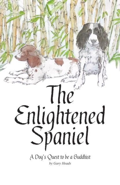 The Enlightened Spaniel : A Dog's Quest to be a Buddhist, Paperback / softback Book