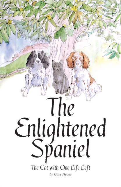 The Enlightened Spaniel : The Cat with One Life Left, Paperback / softback Book