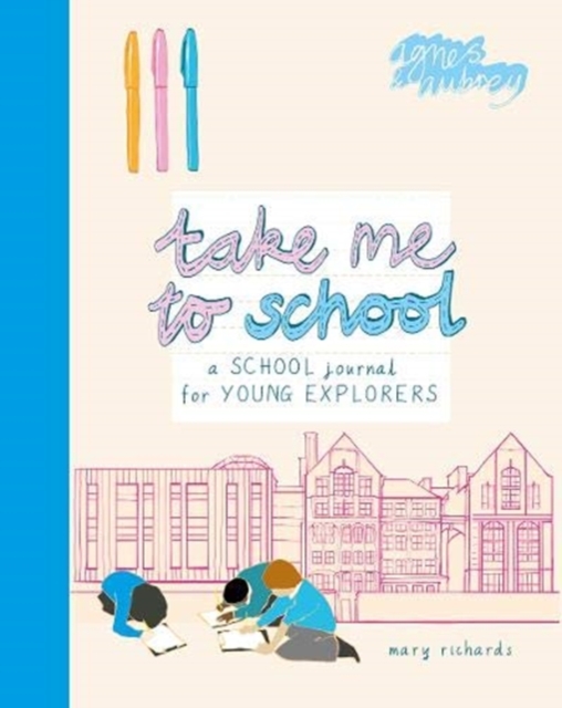 Take Me To School : A School Journal for Young Explorers, Paperback / softback Book