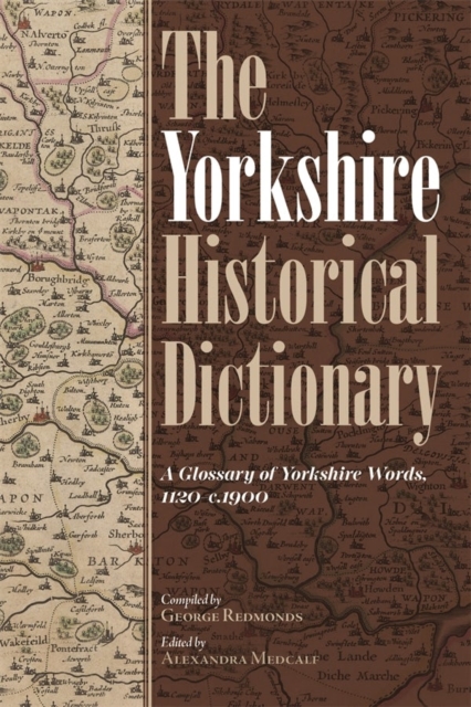 The Yorkshire Historical Dictionary : A Glossary of Yorkshire Words, 1120-c.1900 [2 volume set], Hardback Book