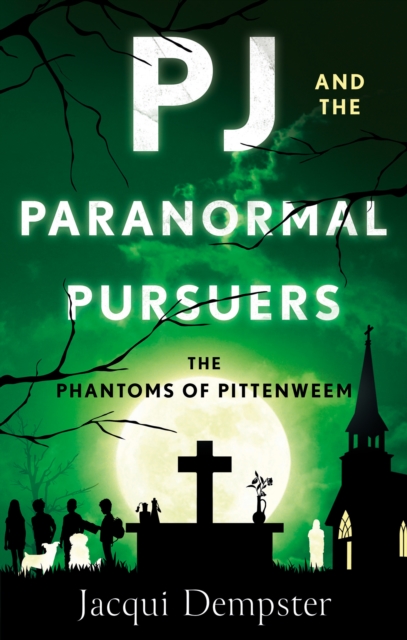 PJ and the Paranormal Pursuers : The Phantoms of Pittenweem, Paperback / softback Book