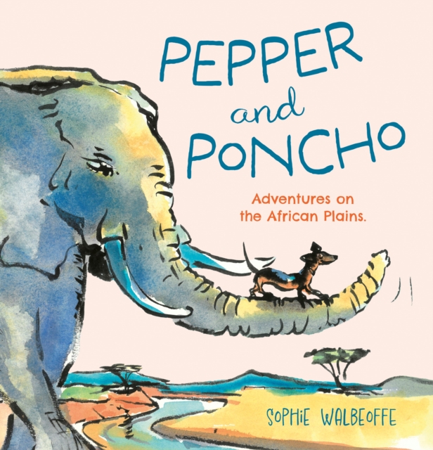 Pepper and Poncho : Adventures on the African Plains, Hardback Book