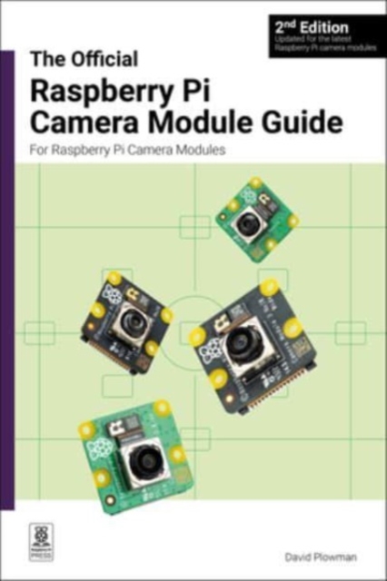 The Official Raspberry Pi Camera Module Guide, 2nd Edition : For Raspberry Pi Camera Modules, Paperback / softback Book