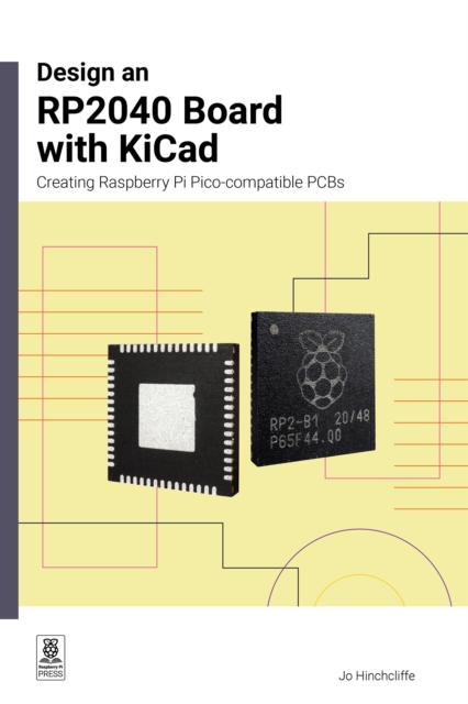Design an RP2040 Board with KiCad : Creating Raspberry Pi Pico-compatible PCBs, Paperback / softback Book