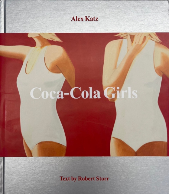 Alex Katz: Coca- Cola Girls : The Complete Coca-Cola Girls, Hardback Book