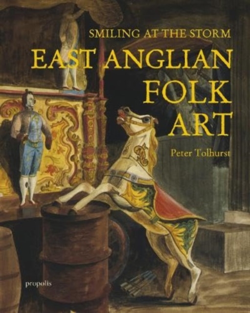 Smiling At The Storm : East Anglian Folk Art, Paperback / softback Book