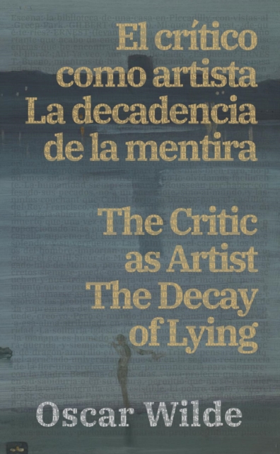 El critico como artista - La decadencia de la mentira / The Critic as Artist - The Decay of Lying, EPUB eBook