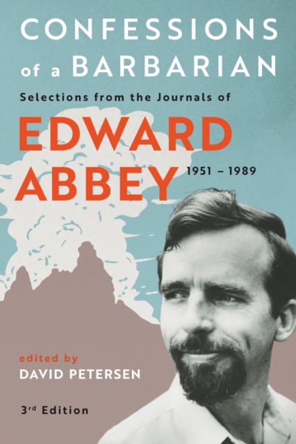 Confessions of a Barbarian : Selections from the Journals of Edward Abbey, 1951 - 1989, EPUB eBook