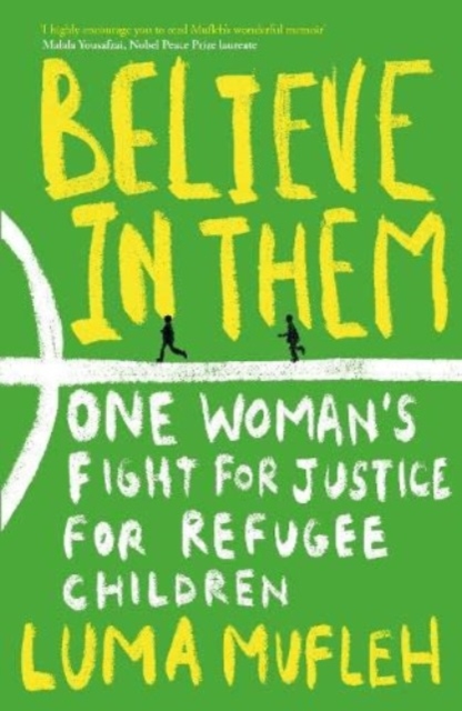 Believe in Them : One Woman's Fight for Justice for Refugee Children, Paperback / softback Book