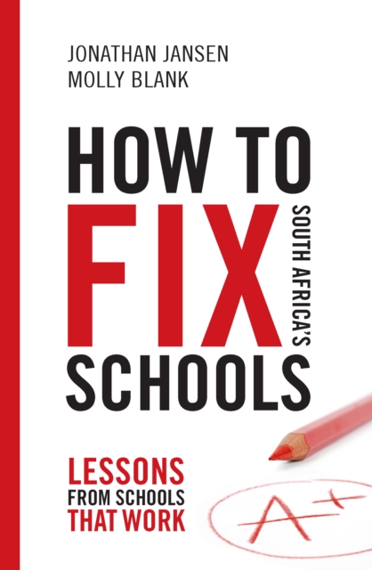 How to Fix South Africa's Schools : Lessons from schools that work, EPUB eBook