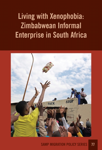 Living With Xenophobia : Zimbabwean Informal Enterprise in South Africa, PDF eBook