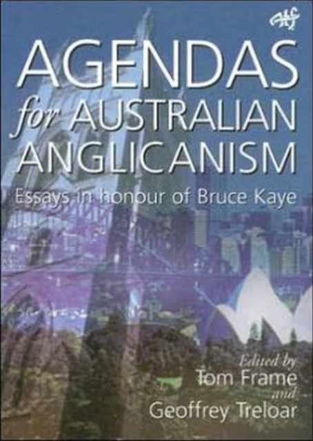 Agendas for Australian Anglicanism : Essays in Honour of Bruce Kaye, Paperback / softback Book