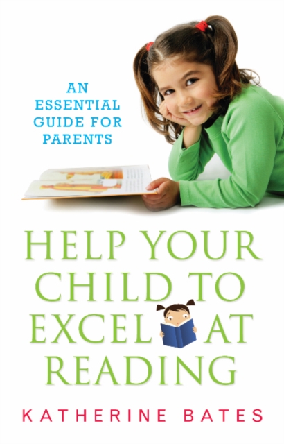 Help Your Child Excel at Reading : An Essential Guide for Parents, Paperback / softback Book