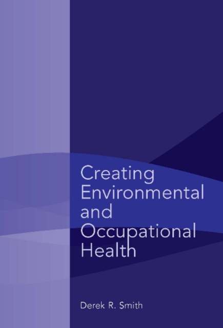 Creating Environmental and Occupational Health, Paperback / softback Book