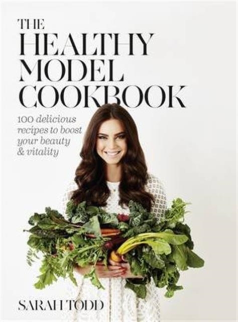 The Healthy Model Cookbook, Hardback Book